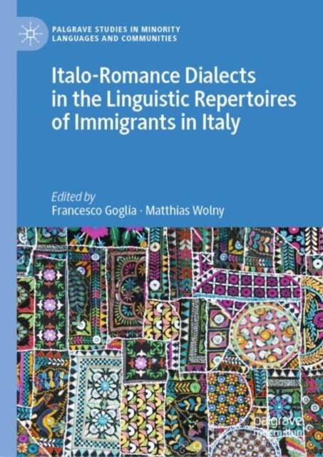 Italo-Romance Dialects in the Linguistic Repertoires of Immigrants in Italy, Hardback Book