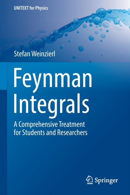 Feynman Integrals : A Comprehensive Treatment for Students and Researchers, Paperback / softback Book