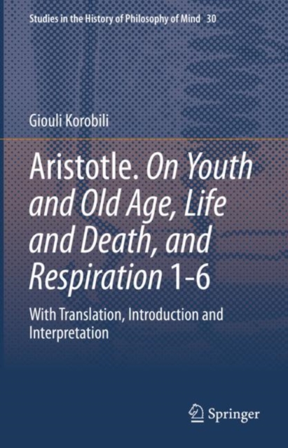 Aristotle. On Youth and Old Age, Life and Death, and Respiration 1-6 : With Translation, Introduction and Interpretation, Hardback Book
