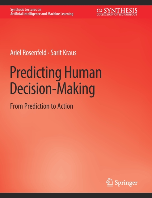 Predicting Human Decision-Making : From Prediction to Action, Hardback Book