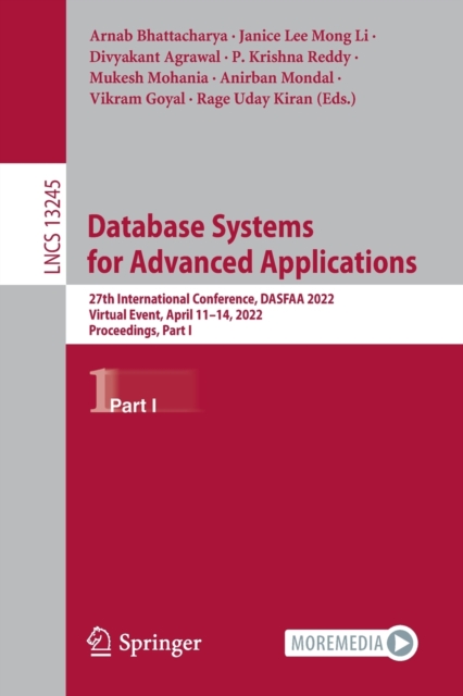 Database Systems for Advanced Applications : 27th International Conference, DASFAA 2022, Virtual Event, April 11-14, 2022, Proceedings, Part I, Paperback / softback Book