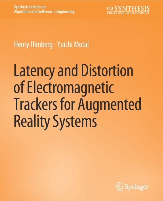 Latency and Distortion of Electromagnetic Trackers for Augmented Reality Systems, Paperback / softback Book