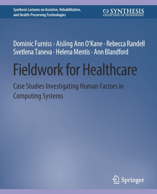 Fieldwork for Healthcare : Case Studies Investigating Human Factors in Computing Systems, Paperback / softback Book