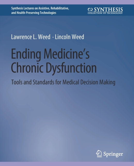 Ending Medicine’s Chronic Dysfunction : Tools and Standards for Medical Decision Making, Paperback / softback Book