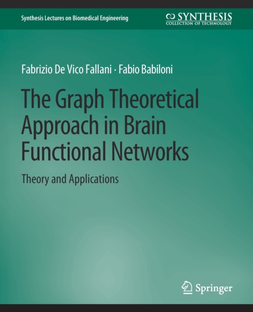 The Graph Theoretical Approach in Brain Functional Networks : Theory and Applications, Paperback / softback Book