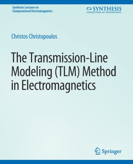 The Transmission-Line Modeling (TLM) Method in Electromagnetics, Paperback / softback Book