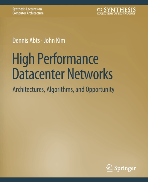 High Performance Datacenter Networks : Architectures, Algorithms, and Opportunities, Paperback / softback Book
