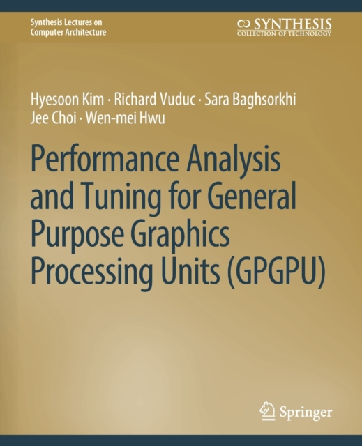 Performance Analysis and Tuning for General Purpose Graphics Processing Units (GPGPU), Paperback / softback Book