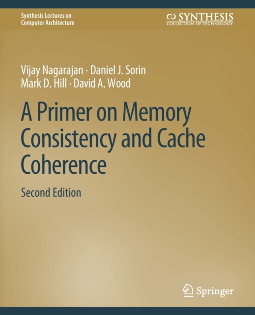 A Primer on Memory Consistency and Cache Coherence, Second Edition, Paperback / softback Book