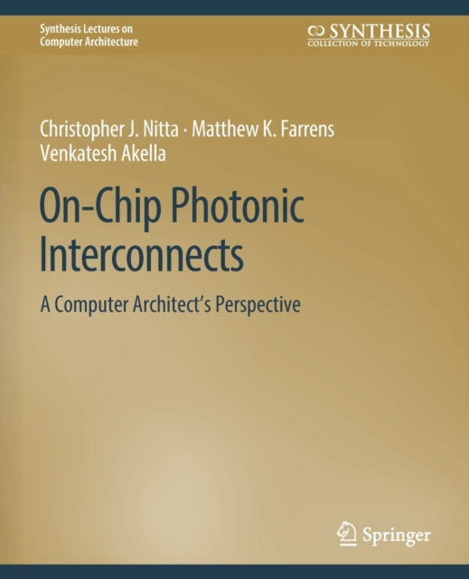 On-Chip Photonic Interconnects : A Computer Architect's Perspective, Paperback / softback Book