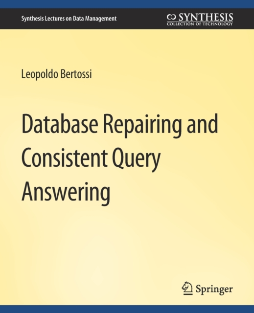 Database Repairing and Consistent Query Answering, Paperback / softback Book