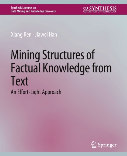 Mining Structures of Factual Knowledge from Text : An Effort-Light Approach, Paperback / softback Book
