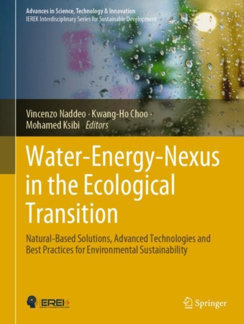 Water-Energy-Nexus in the Ecological Transition : Natural-Based Solutions, Advanced Technologies and Best Practices for Environmental Sustainability, Hardback Book