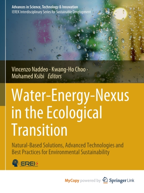 Water-Energy-Nexus in the Ecological Transition : Natural-Based Solutions, Advanced Technologies and Best Practices for Environmental Sustainability, Paperback / softback Book