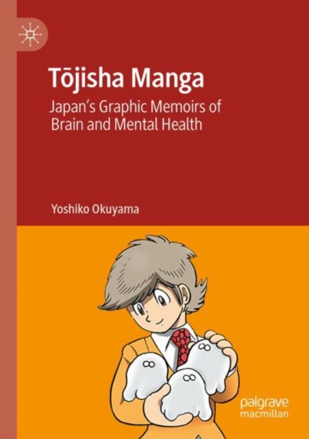 Tojisha Manga : Japan’s Graphic Memoirs of Brain and Mental Health, Paperback / softback Book