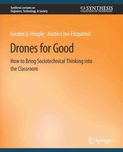 Drones for Good : How to Bring Sociotechnical Thinking into the Classroom, Paperback / softback Book