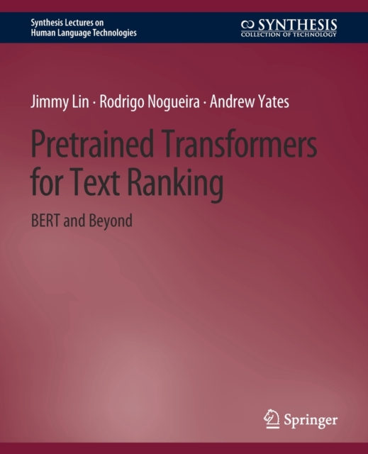 Pretrained Transformers for Text Ranking : BERT and Beyond, Paperback / softback Book