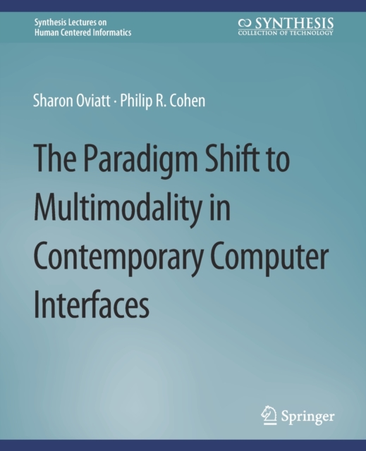 The Paradigm Shift to Multimodality in Contemporary Computer Interfaces, Paperback / softback Book