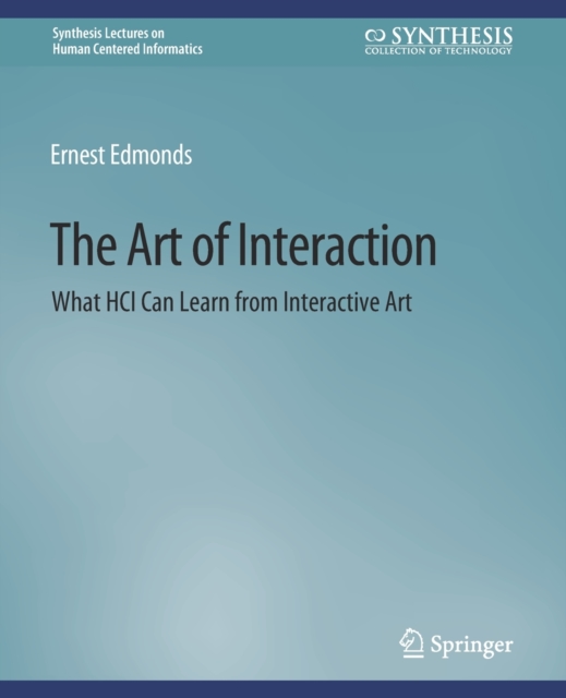 The Art of Interaction : What HCI Can Learn from Interactive Art, Paperback / softback Book