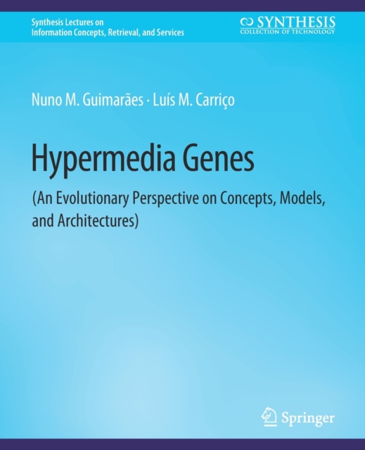 Hypermedia Genes : An Evolutionary Perspective on Concepts, Models, and Architectures, Paperback / softback Book