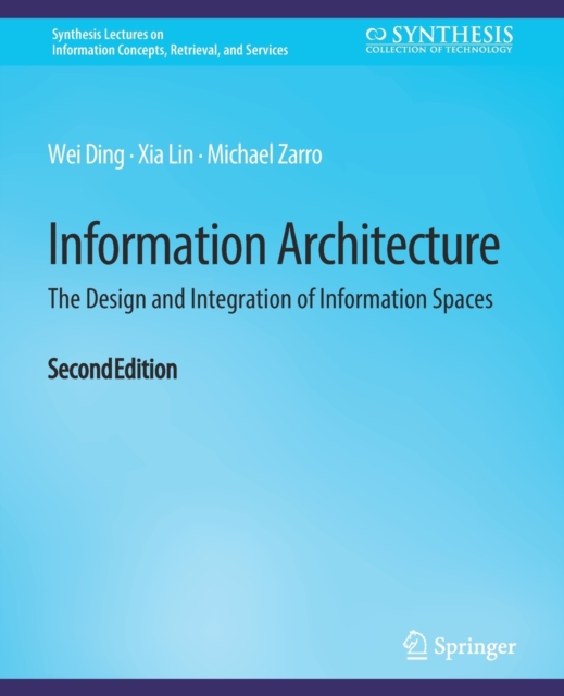 Information Architecture : The Design and Integration of Information Spaces, Second Edition, Paperback / softback Book