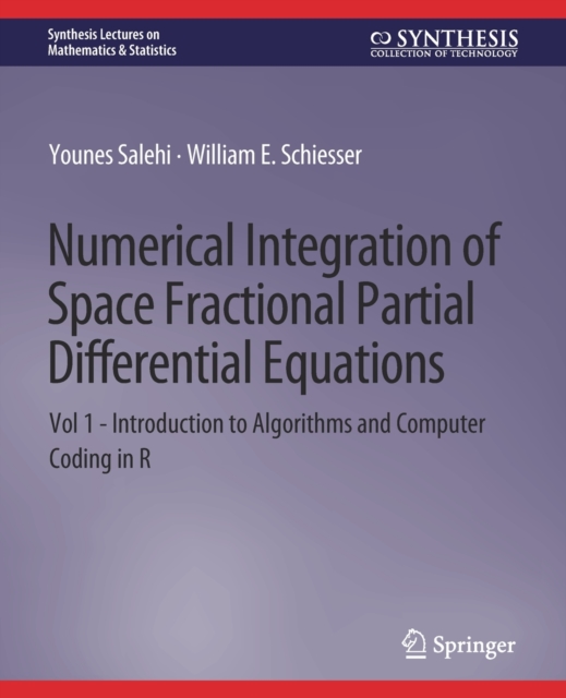 Numerical Integration of Space Fractional Partial Differential Equations : Vol 1 - Introduction to Algorithms and Computer Coding in R, Paperback / softback Book