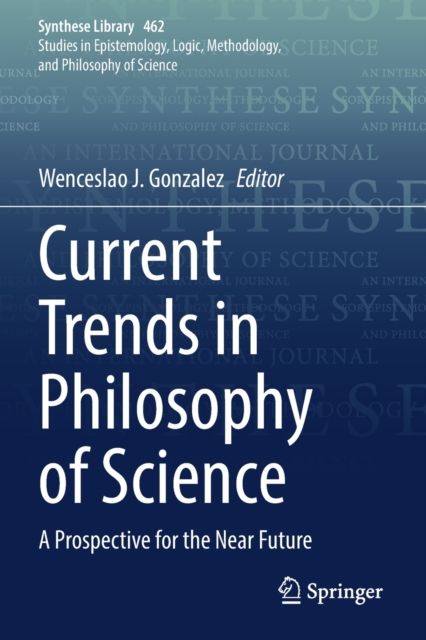 Current Trends in Philosophy of Science : A Prospective for the Near Future, Paperback / softback Book