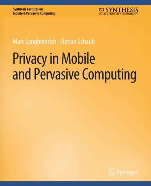 Privacy in Mobile and Pervasive Computing, Paperback / softback Book