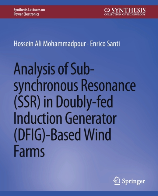 Analysis of Sub-synchronous Resonance (SSR) in Doubly-fed Induction Generator (DFIG)-Based Wind Farms, Paperback / softback Book