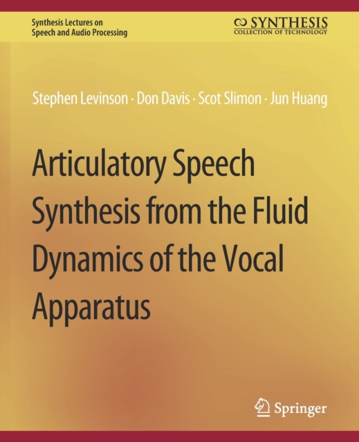Articulatory Speech Synthesis from the Fluid Dynamics of the Vocal Apparatus, Paperback / softback Book