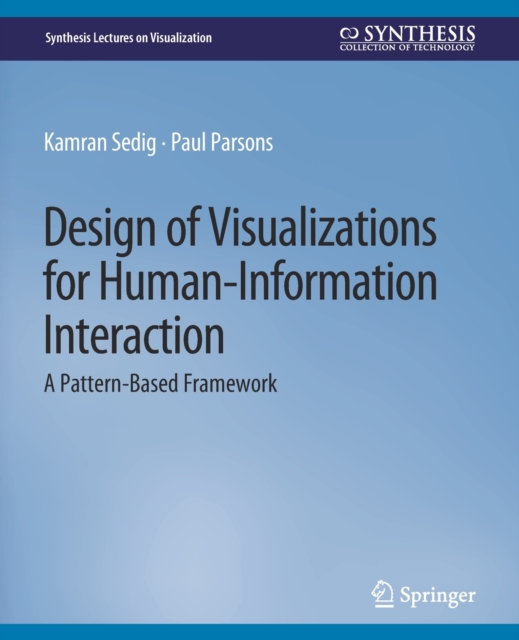 Design of Visualizations for Human-Information Interaction : A Pattern-Based Framework, Paperback / softback Book