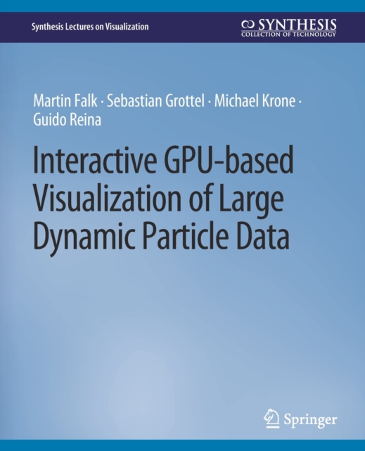 Interactive GPU-based Visualization of Large Dynamic Particle Data, Paperback / softback Book