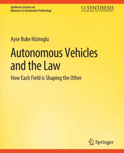 Autonomous Vehicles and the Law : How Each Field is Shaping the Other, PDF eBook