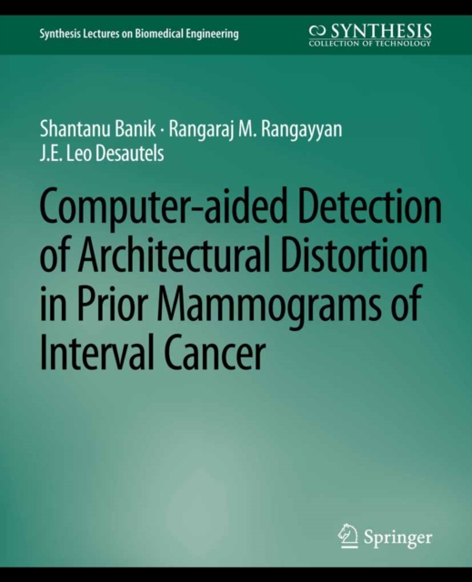 Computer-Aided Detection of Architectural Distortion in Prior Mammograms of Interval Cancer, PDF eBook