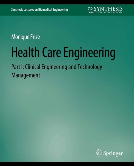 Health Care Engineering Part I : Clinical Engineering and Technology Management, PDF eBook