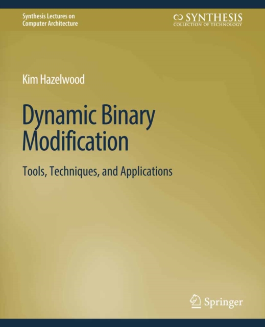 Dynamic Binary Modification : Tools, Techniques and Applications, PDF eBook