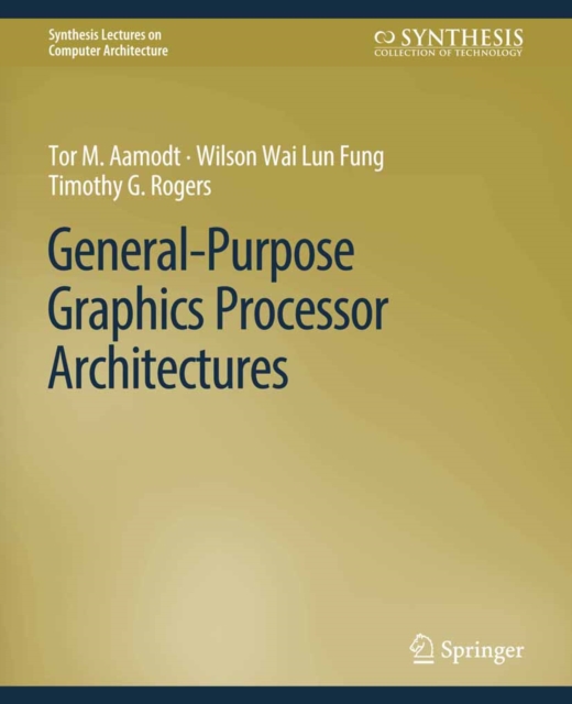General-Purpose Graphics Processor Architectures, PDF eBook