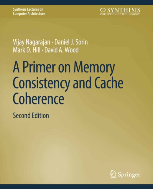 A Primer on Memory Consistency and Cache Coherence, Second Edition, PDF eBook
