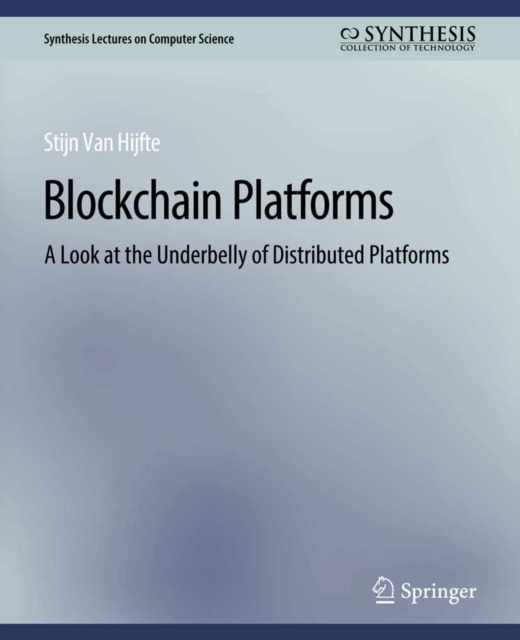Blockchain Platforms : A Look at the Underbelly of Distributed Platforms, PDF eBook