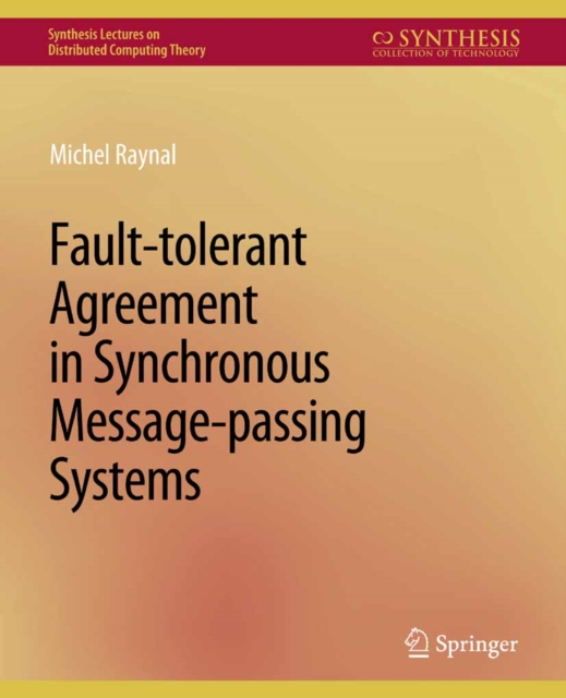 Fault-tolerant Agreement in Synchronous Message-passing Systems, PDF eBook