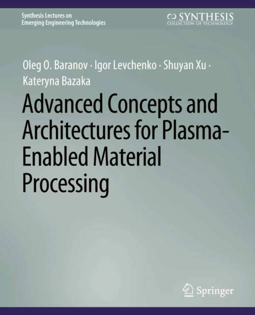 Advanced Concepts and Architectures for Plasma-Enabled Material Processing, PDF eBook