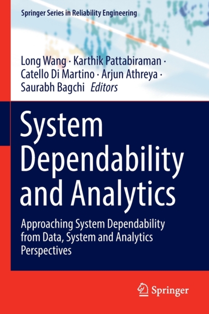 System Dependability and Analytics : Approaching System Dependability from Data, System and Analytics Perspectives, Paperback / softback Book