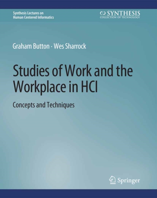 Studies of Work and the Workplace in HCI : Concepts and Techniques, PDF eBook
