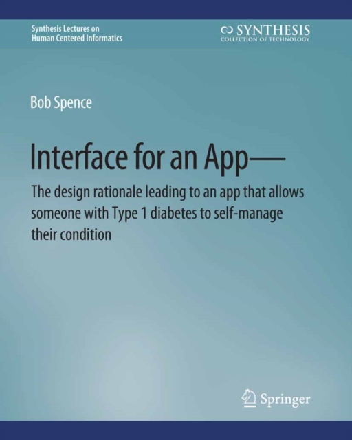 Interface for an App-The design rationale leading to an app that allows someone with Type 1 diabetes to self-manage their condition, PDF eBook