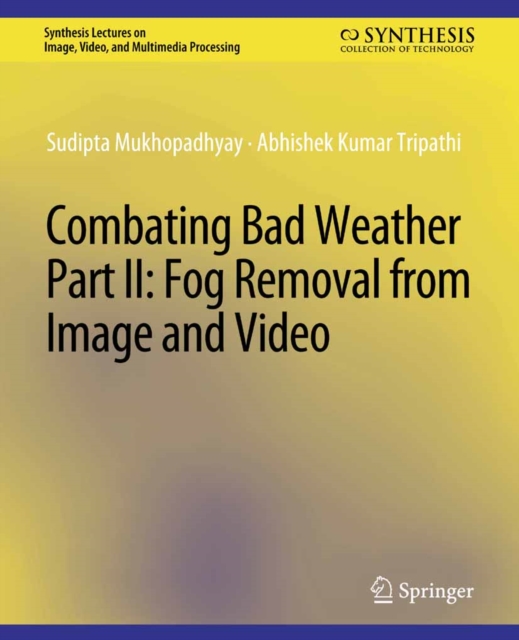 Combating Bad Weather Part II : Fog Removal from Image and Video, PDF eBook