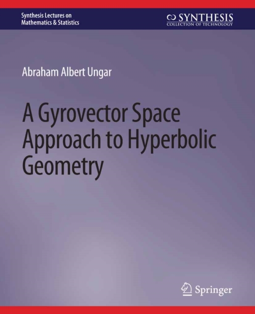 A Gyrovector Space Approach to Hyperbolic Geometry, PDF eBook