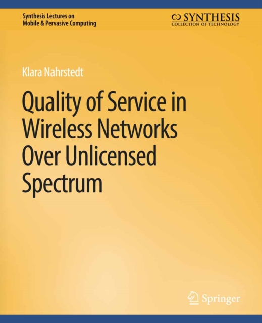Quality of Service in Wireless Networks Over Unlicensed Spectrum, PDF eBook