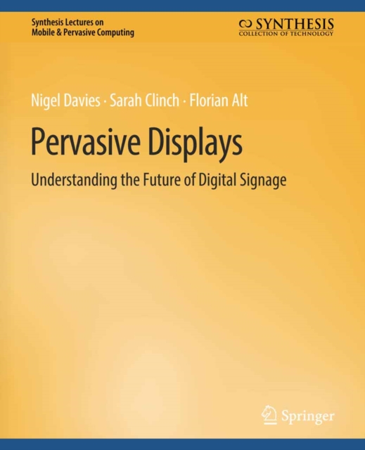 Pervasive Displays : Understanding the Future of Digital Signage, PDF eBook