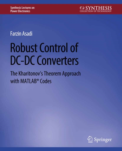 Robust Control of DC-DC Converters : The Kharitonov's Theorem Approach with MATLAB(R) Codes, PDF eBook