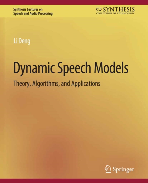 Dynamic Speech Models : Theory, Algorithms, and Applications, PDF eBook